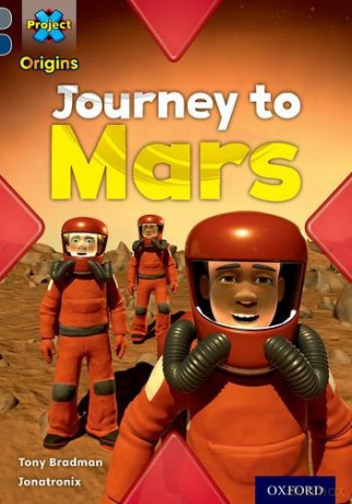 Project X Origins: Grey Book Band, Oxford Level 14: Behind the Scenes: Journey to Mars - Tony Bradman [KSIĄŻKA]