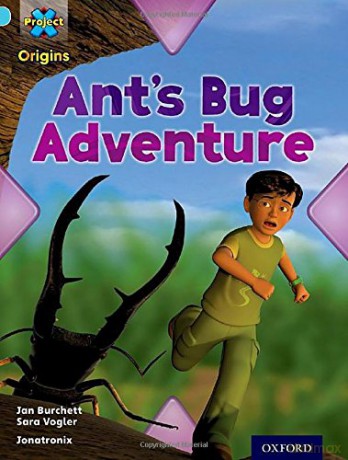 Project X Origins: Light Blue Book Band, Oxford Level 4: Bugs: Ant's Bug Adventure - Jan Burchett [KSIĄŻKA]