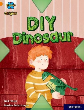 Project X Origins: Orange Book Band, Oxford Level 6: DIY Dinosaur - Nick Ward [KSIĄŻKA]