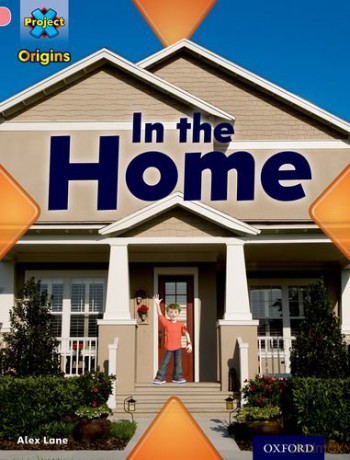 Project X Origins: Pink Book Band, Oxford Level 1+: My Home: In the Home - Alex Lane [KSIĄŻKA]