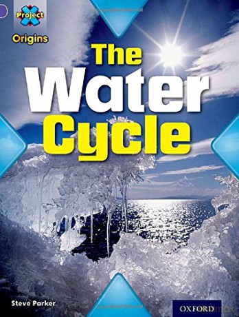 Project X Origins: Purple Book Band, Oxford Level 8: Water: The Water Cycle - Steve Parker [KSIĄŻKA]