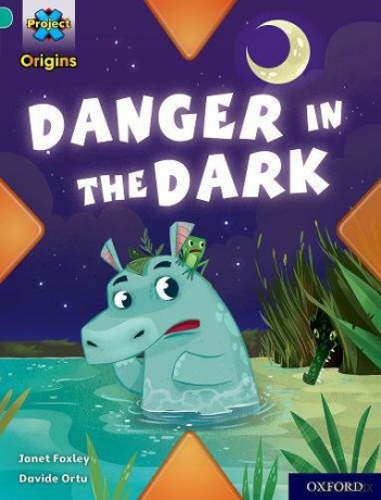 Project X Origins: Turquoise Book Band, Oxford Level 7: Danger in the Dark - Janet Foxley [KSIĄŻKA]