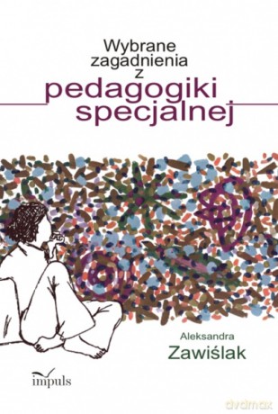 Wybrane zagadnienia z pedagogiki specjalnej [KSIĄŻKA]