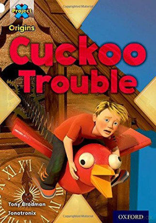 Project X Origins: White Book Band, Oxford Level 10: Inventors and Inventions: Cuckoo Trouble - Tony Bradman [KSIĄŻKA]