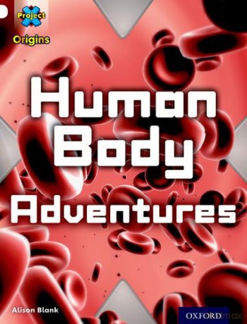 Project X Origins: White Book Band, Oxford Level 10: Journeys: Human Body Adventures - Alison Blank [KSIĄŻKA]