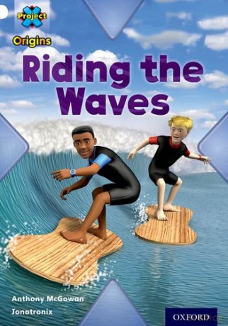 Project X Origins: White Book Band, Oxford Level 10: Journeys: Riding the Waves - Anthony McGowan [KSIĄŻKA]