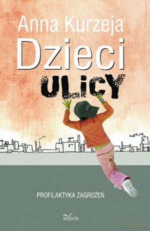 Dzieci ulicy - profilaktyka zagrożeń [KSIĄŻKA]