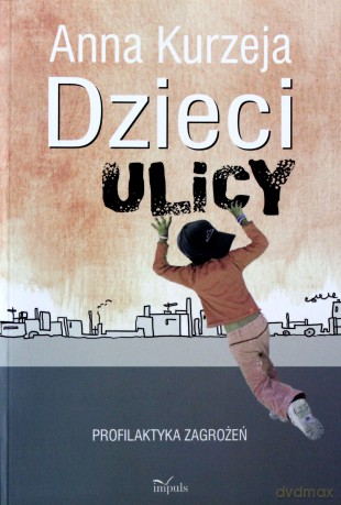 Dzieci ulicy - profilaktyka zagrożeń [KSIĄŻKA]