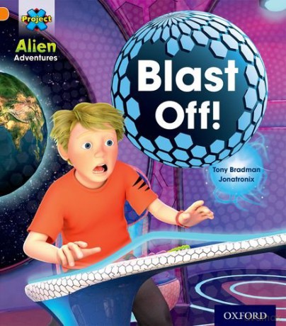 Project X: Alien Adventures: Orange: Blast Off! - Tony Bradman [KSIĄŻKA]
