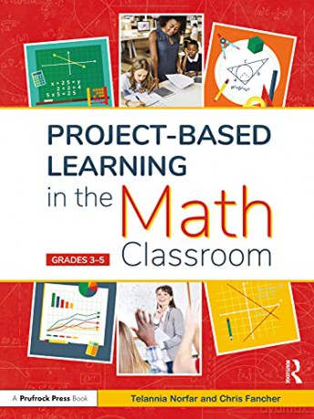 Project-Based Learning in the Math Classroom: Grades 3-5 - Telannia Norfar [KSIĄŻKA]