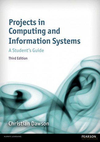 Projects in Computing and Information Systems: A Student's Guide: A Student's Guide (3rd Edition) - Christian Dawson [KOMIKS]