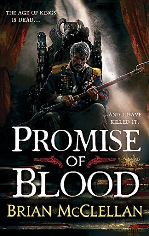 Promise of Blood: Book 1 in the Powder Mage trilogy - Brian McClellan [KSIĄŻKA]