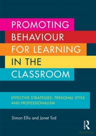 Promoting Behaviour For Learning In The Classroom: Effective Strategies, Personal Style And Professionalism - Simon Ellis [KSIĄŻKA]