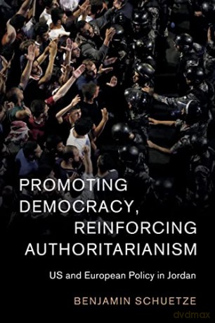 Promoting Democracy, Reinforcing Authoritarianism: US and European Policy in Jordan: 57 (Cambridge Middle East Studies, Series Number 57) - Benjamin Schuetze [KSIĄŻKA]