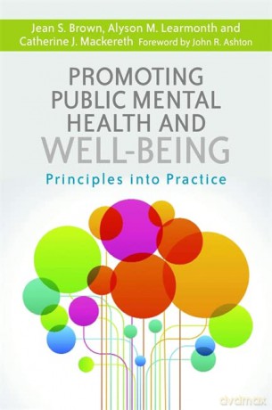 Promoting Public Mental Health and Well-being: Principles into Practice - Alyson M. Learmonth and Catherine J. Mackereth Jean S. Brown [KSIĄŻKA]