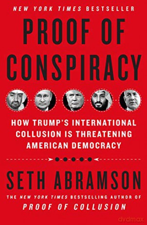 Proof of Conspiracy: How Trump's International Collusion Is Threatening American Democracy - Seth Abramson [KSIĄŻKA]