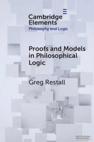 Proofs and Models in Philosophical Logic (Elements in Philosophy and Logic) - Greg Restall [KSIĄŻKA]