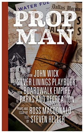 Prop Man: From John Wick to Silver Linings Playbook, from Boardwalk Empire to Parks and Recreation - Ross MacDonald [KSIĄŻKA]