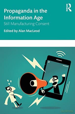 Propaganda in the Information Age: Still Manufacturing Consent - Alan MacLeod [KSIĄŻKA]