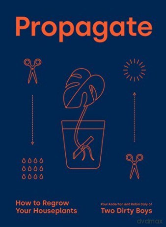 Propagate: How to Regrow your Houseplants - Paul Anderton [KSIĄŻKA]
