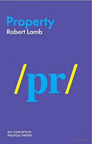 Property (Key Concepts in Political Theory) - Robert Lamb [KSIĄŻKA]