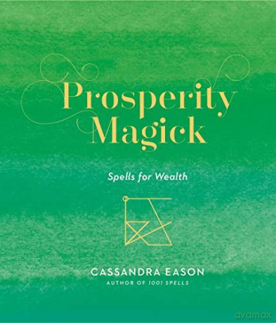 Prosperity Magick: Spells for Wealth: 3 - Cassandra Eason [KSIĄŻKA]