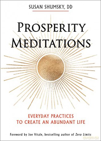 Prosperity Meditations: Everyday Practices to Create an Abundant Life - Susan Shumsky [KSIĄŻKA]