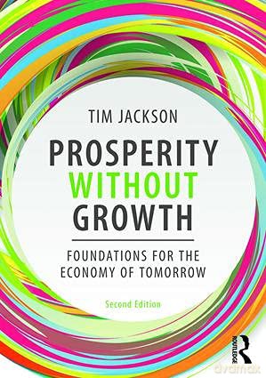 Prosperity without Growth: Foundations for the Economy of Tomorrow - Tim Jackson [KSIĄŻKA]