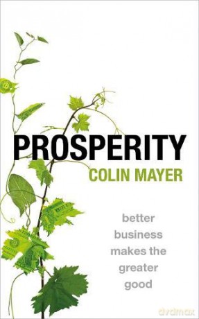 Prosperity: Better Business Makes the Greater Good - Colin Mayer [KSIĄŻKA]