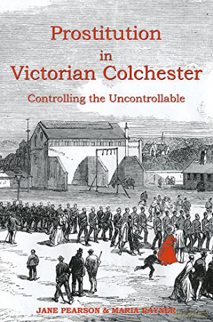 Prostitution in Victorian Colchester: Controlling the uncontrollable - Jane Pearson [KSIĄŻKA]