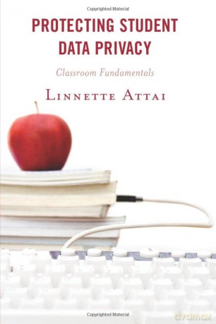 Protecting Student Data Privacy: Classroom Fundamentals - Linnette Attai [KSIĄŻKA]