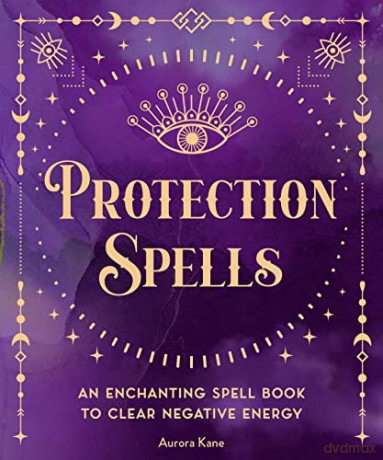 Protection Spells: An Enchanting Spell Book to Clear Negative Energy (1) (Pocket Spell Books) - Aurora Kane [KSIĄŻKA]