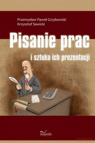 Pisanie prac i sztuka ich prezentacji [KSIĄŻKA]