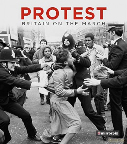 Protest: Britain on the March - Mirrorpix [KSIĄŻKA]