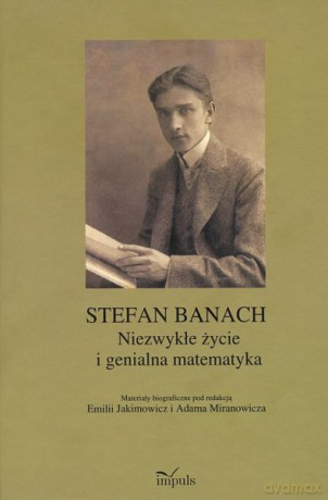 Stefan Banach Niezwykłe życie i genialna matematyka [KSIĄŻKA]