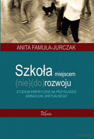 Szkoła miejscem (nie)(do)rozwoju [KSIĄŻKA]