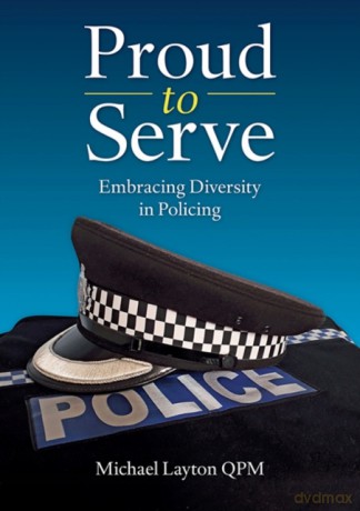 Proud to Serve: Embracing Diversity in Policing - Michael Layton [KSIĄŻKA]