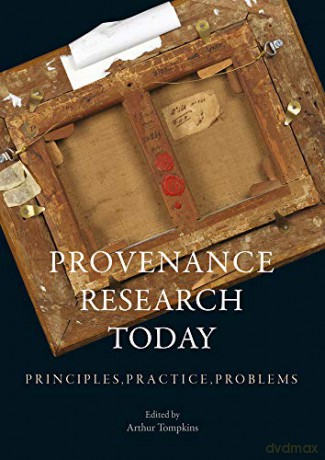 Provenance Research Today: Principles, Practice, Problems - Arthur Tompkins [KSIĄŻKA]