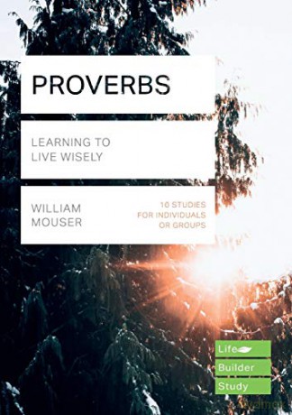 Proverbs (Lifebuilder Study Guides): Learning to Live Wisely (Lifebuilder Bible Study Guides) (Lifebuilder Bible Study Guides, 90) - William Mouser [KSIĄŻKA]