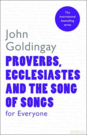 Proverbs, Ecclesiastes and the Song of Songs For Everyone (For Everyone Series: Old Testament) - John Goldingay [KSIĄŻKA]