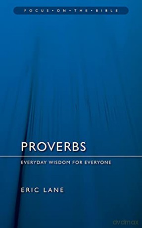 Proverbs: Everyday Wisdom for Everyone (Focus on the Bible) - Eric Lane [KSIĄŻKA]