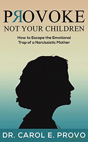 Provoke Not Your Children - Dr. Carol E. Provo [KSIĄŻKA]
