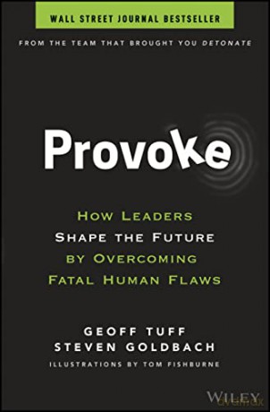 Provoke: How Leaders Shape the Future by Overcoming Fatal Human Flaws - Geoff Tuff [KSIĄŻKA]