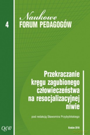 Przekraczanie kręgu zagubionego człowieczeństwa na resocjalizacyjnej niwie [KSIĄŻKA]