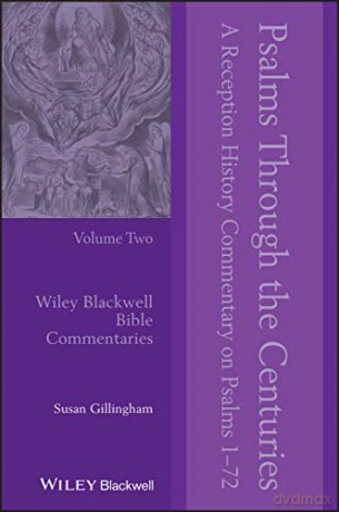 Psalms Through the Centuries, Volume 2: A Reception History Commentary on Psalms 1 - 72 (Wiley Blackwell Bible Commentaries) - Susan Gillingham [KSIĄŻKA]