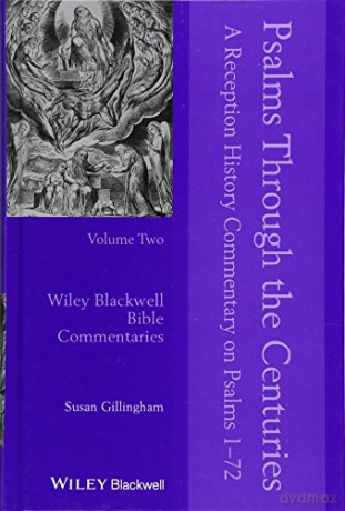 Psalms Through the Centuries, Volume 2: A Reception History Commentary on Psalms 1 - 72 (Wiley Blackwell Bible Commentaries) - Susan Gillingham [KSIĄŻKA]