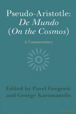 Pseudo-Aristotle: De Mundo (On the Cosmos): A Commentary - Pavel Gregorić [KSIĄŻKA]