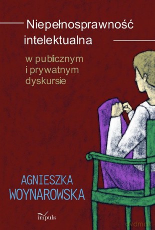 Niepełnosprawność intelektualna w publicznym i prywatnym dyskursie [KSIĄŻKA]