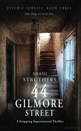 Psychic Surveys Book Three: 44 Gilmore Street: 44 Gilmore Street: A Gripping Supernatural Thriller: 3 - Shani Struthers [KSIĄŻKA]