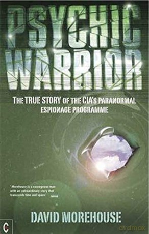 Psychic Warrior: The True Story of the CIA's Paranormal Espionage Programme - David Morehouse [KSIĄŻKA]